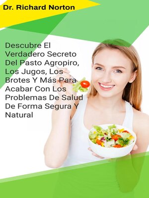 cover image of Descubre El Verdadero Secreto Del Pasto Agropiro, Los Jugos, Los Brotes Y Más Para Acabar Con Los Problemas De Salud De Forma Segura Y Natural